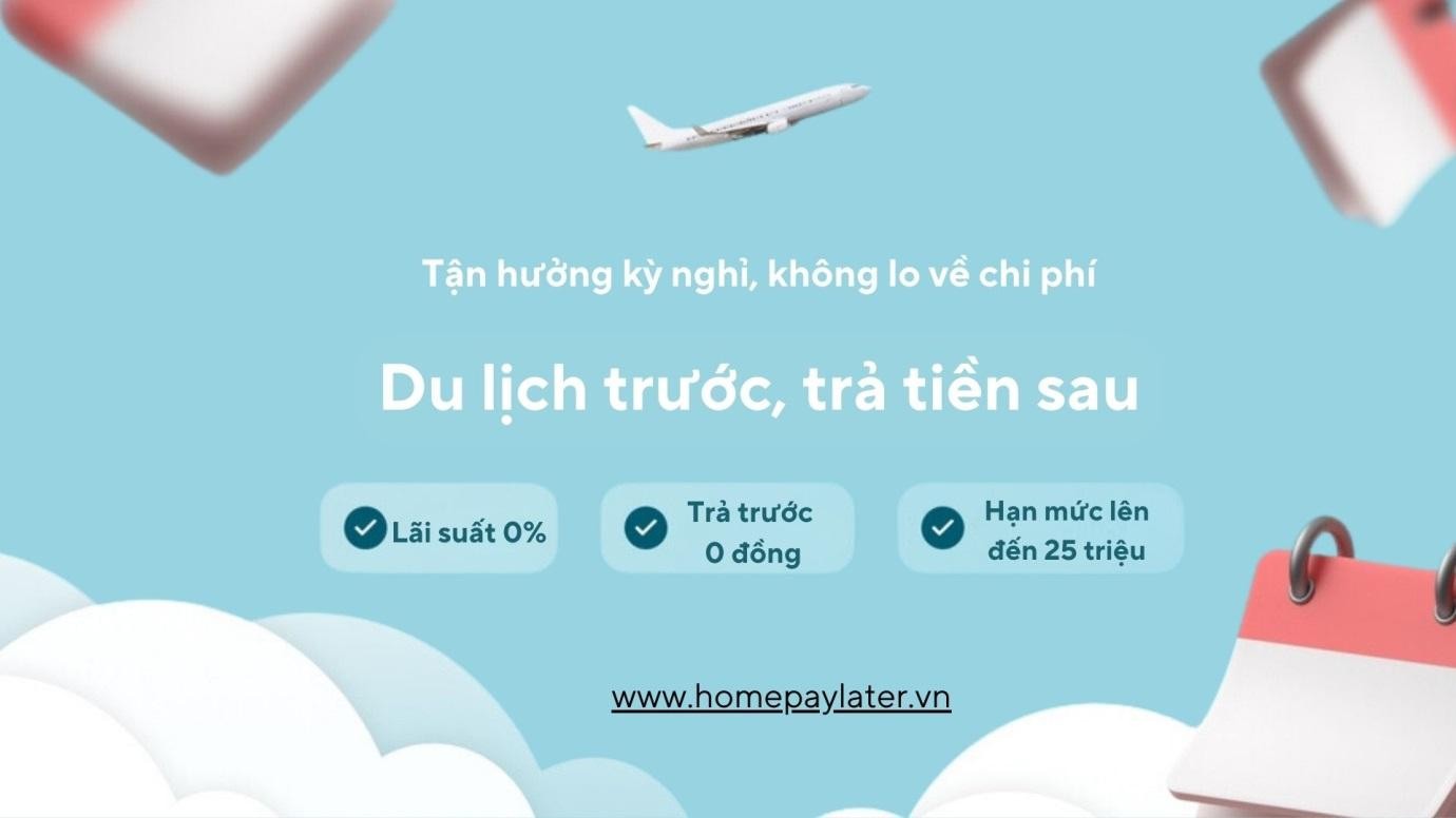 4-lua-chon-home-pay-later-cho-cac-chuyen-du-lich-tiet-kiem (1).jpg